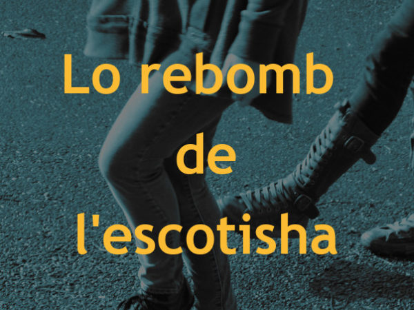 05 : Lo rebomb de l’escotisha