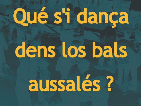 07 : Qué s’i dança dens los bals aussalés ?